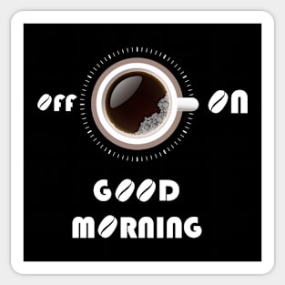 Good morning it`s coffee time funny t-shirt Sticker